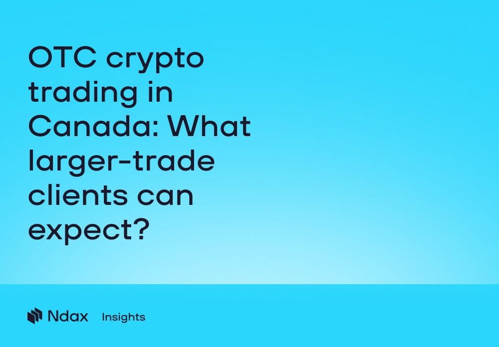 OTC crypto trading in Canada: What larger-trade clients can expect?