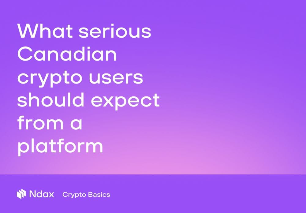 What serious Canadian crypto users should expect from a platform