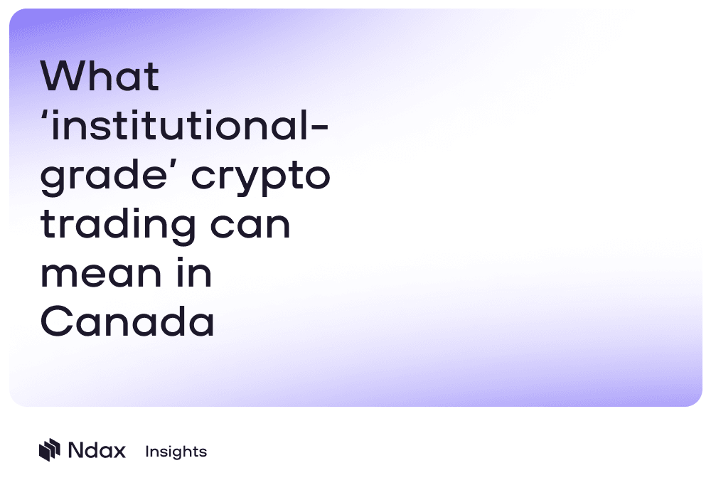 What ‘institutional-grade’ crypto trading can mean in Canada 